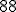 88